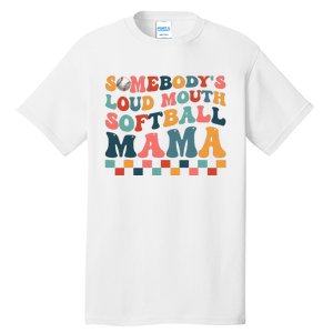 Somebody's Loudmouth Softball Mama Mom Mother's Day Tall T-Shirt