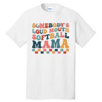 Somebody's Loudmouth Softball Mama Mom Mother's Day Tall T-Shirt