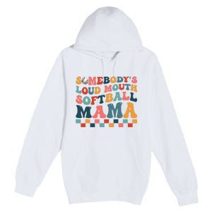 Somebody's Loudmouth Softball Mama Mom Mother's Day Premium Pullover Hoodie