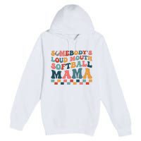 Somebody's Loudmouth Softball Mama Mom Mother's Day Premium Pullover Hoodie