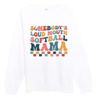 Somebody's Loudmouth Softball Mama Mom Mother's Day Premium Crewneck Sweatshirt