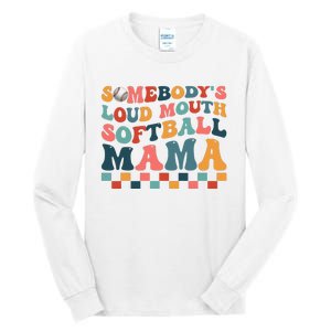 Somebody's Loudmouth Softball Mama Mom Mother's Day Tall Long Sleeve T-Shirt