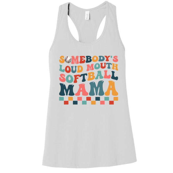 Somebody's Loudmouth Softball Mama Mom Mother's Day Women's Racerback Tank