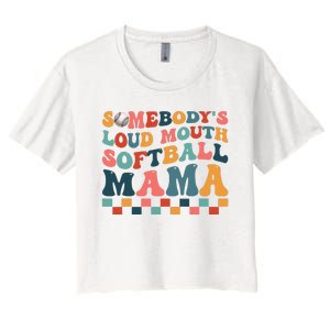 Somebody's Loudmouth Softball Mama Mom Mother's Day Women's Crop Top Tee