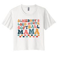 Somebody's Loudmouth Softball Mama Mom Mother's Day Women's Crop Top Tee