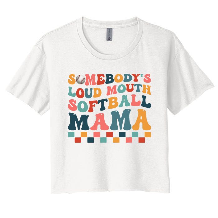 Somebody's Loudmouth Softball Mama Mom Mother's Day Women's Crop Top Tee