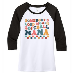 Somebody's Loudmouth Softball Mama Mom Mother's Day Women's Tri-Blend 3/4-Sleeve Raglan Shirt