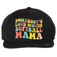 Somebody's Loudmouth Softball Mama Funny Mom Mother's Day Wool Snapback Cap