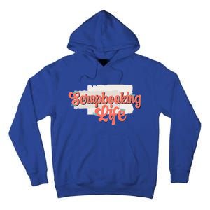 Scrapbooking Life Scrapbooker Scrapbook Gift Tall Hoodie