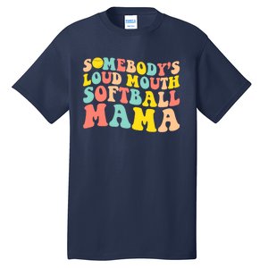 Somebody's Loudmouth Softball Mama Funny Mom Mother's Day Tall T-Shirt