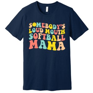 Somebody's Loudmouth Softball Mama Funny Mom Mother's Day Premium T-Shirt