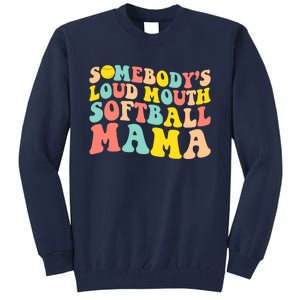 Somebody's Loudmouth Softball Mama Funny Mom Mother's Day Tall Sweatshirt