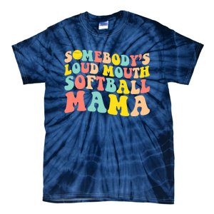 Somebody's Loudmouth Softball Mama Funny Mom Mother's Day Tie-Dye T-Shirt