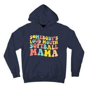 Somebody's Loudmouth Softball Mama Funny Mom Mother's Day Tall Hoodie