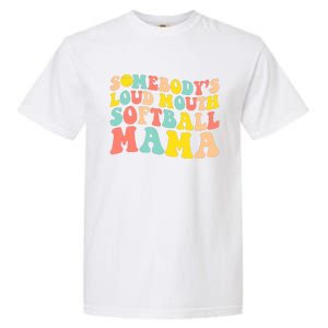 Somebody's Loudmouth Softball Mama Funny Mom Mother's Day Garment-Dyed Heavyweight T-Shirt