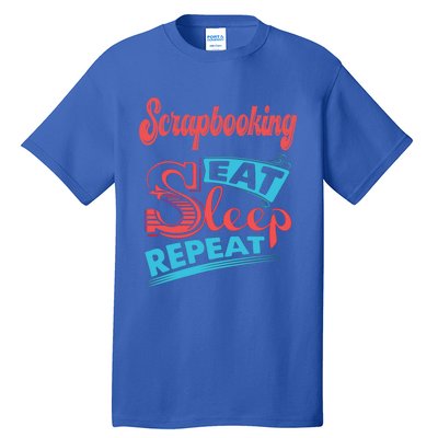 Scrapbooking Lovers Scrapbooking Eat Sleep Repeat Gift Tall T-Shirt