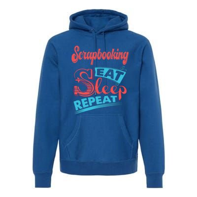 Scrapbooking Lovers Scrapbooking Eat Sleep Repeat Gift Premium Hoodie