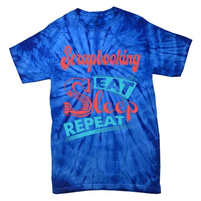 Scrapbooking Lovers Scrapbooking Eat Sleep Repeat Gift Tie-Dye T-Shirt