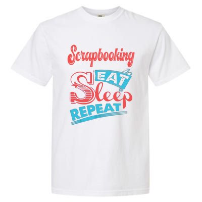 Scrapbooking Lovers Scrapbooking Eat Sleep Repeat Gift Garment-Dyed Heavyweight T-Shirt