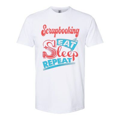 Scrapbooking Lovers Scrapbooking Eat Sleep Repeat Gift Softstyle CVC T-Shirt