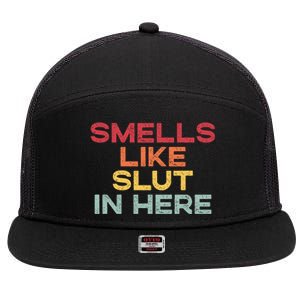 Smells Like Slut In Here Funny 7 Panel Mesh Trucker Snapback Hat