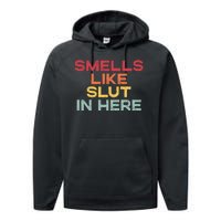 Smells Like Slut In Here Funny Performance Fleece Hoodie