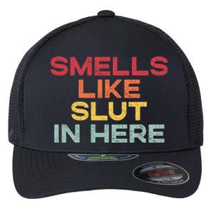 Smells Like Slut In Here Funny Flexfit Unipanel Trucker Cap