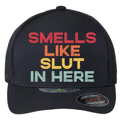 Smells Like Slut In Here Funny Flexfit Unipanel Trucker Cap