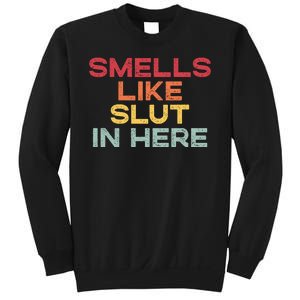 Smells Like Slut In Here Funny Sweatshirt