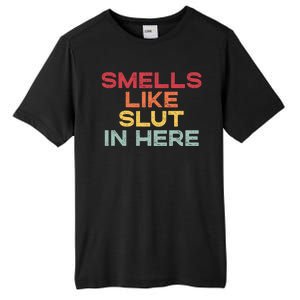 Smells Like Slut In Here Funny Tall Fusion ChromaSoft Performance T-Shirt