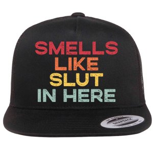 Smells Like Slut In Here Funny Flat Bill Trucker Hat