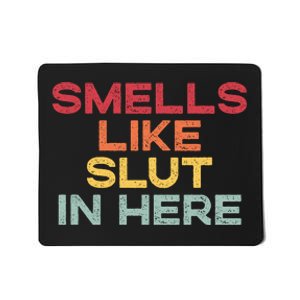 Smells Like Slut In Here Funny Mousepad