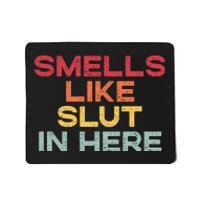 Smells Like Slut In Here Funny Mousepad