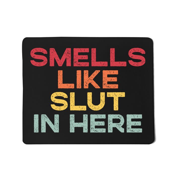 Smells Like Slut In Here Funny Mousepad