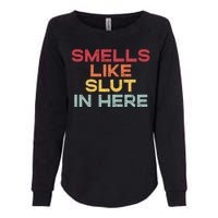 Smells Like Slut In Here Funny Womens California Wash Sweatshirt