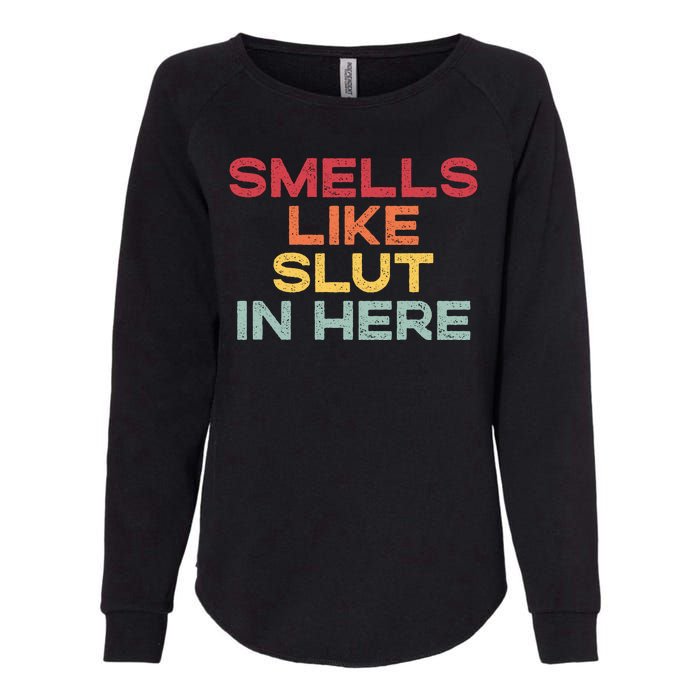 Smells Like Slut In Here Funny Womens California Wash Sweatshirt