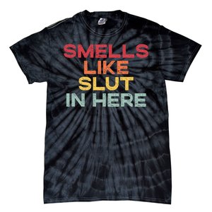 Smells Like Slut In Here Funny Tie-Dye T-Shirt