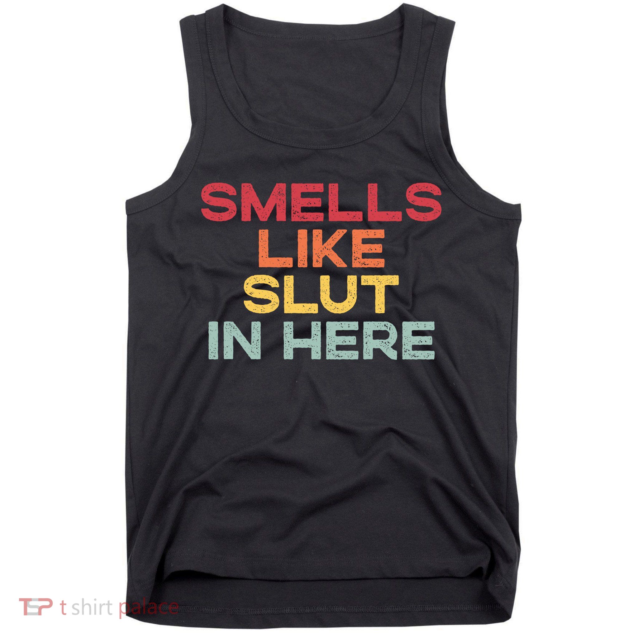 Smells Like Slut In Here Funny Tank Top