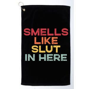 Smells Like Slut In Here Funny Platinum Collection Golf Towel