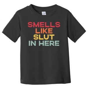 Smells Like Slut In Here Funny Toddler T-Shirt