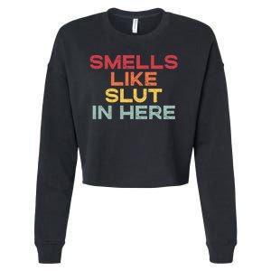 Smells Like Slut In Here Funny Cropped Pullover Crew