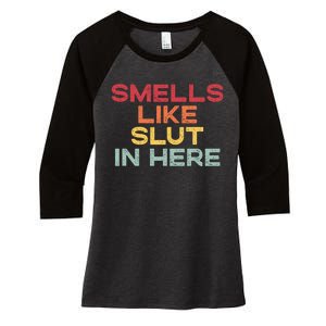 Smells Like Slut In Here Funny Women's Tri-Blend 3/4-Sleeve Raglan Shirt