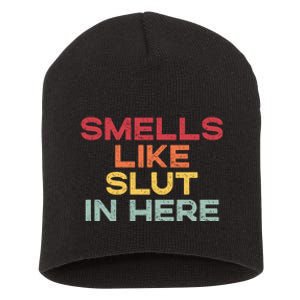 Smells Like Slut In Here Funny Short Acrylic Beanie