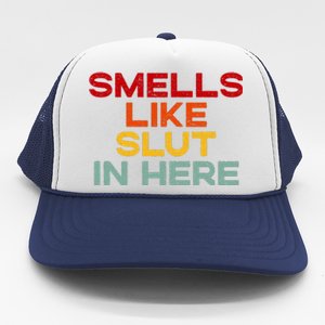 Smells Like Slut In Here Funny Trucker Hat