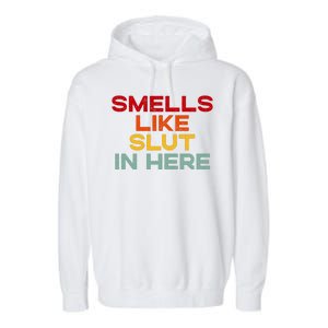 Smells Like Slut In Here Funny Garment-Dyed Fleece Hoodie