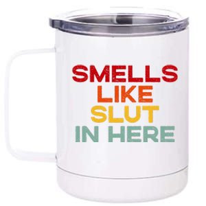 Smells Like Slut In Here Funny 12 oz Stainless Steel Tumbler Cup