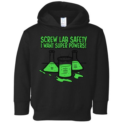 Screw Lab Safety I Want Superpowers Toddler Hoodie
