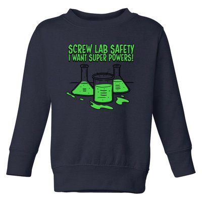 Screw Lab Safety I Want Superpowers Toddler Sweatshirt