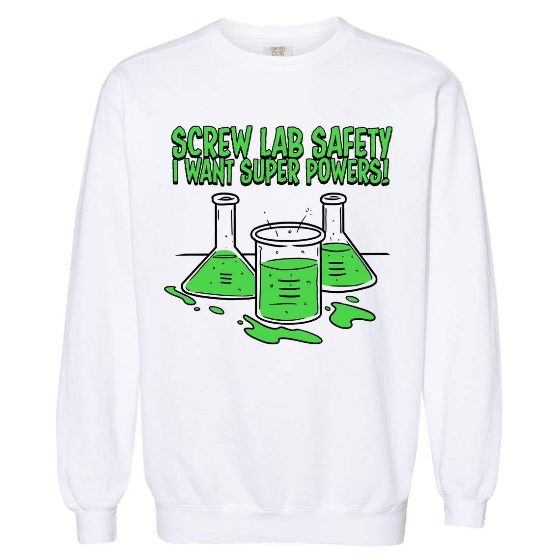Screw Lab Safety I Want Superpowers Garment-Dyed Sweatshirt
