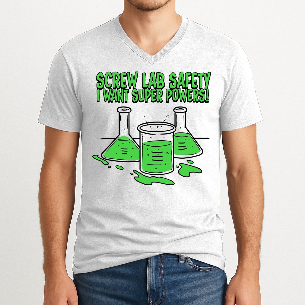 Screw Lab Safety I Want Superpowers V-Neck T-Shirt